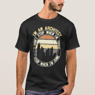 Architect I Don't Stop When Done Sayings Graphic T-Shirt