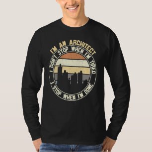 Architect I Don't Stop When Done  Sayings Graphic T-Shirt