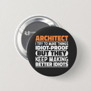 Architect I Try To Make Things Idiot Funny Sayings 6 Cm Round Badge