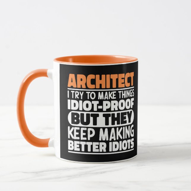 Architect I Try To Make Things Idiot Funny Sayings Mug (Left)