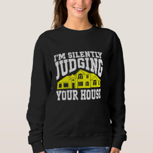 Architect I'm Silently Judging Your House Architec Sweatshirt