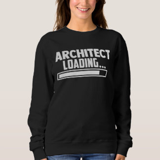 Architect Loading Architecture Student Architectur Sweatshirt