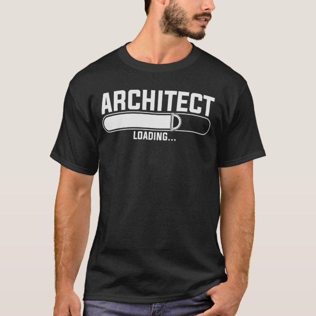 Architect Loading Architecture Students T-Shirt (Front)