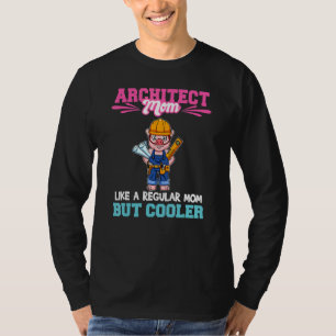 Architect Mom Like A Regualr Mom But Cooler_1 T-Shirt