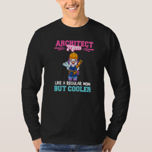 Architect Mom Like A Regualr Mom But Cooler Premiu T-Shirt