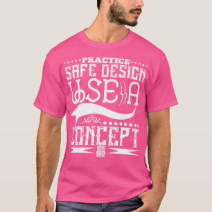 Architect Practice Safe Design Use A Concept T-Shirt