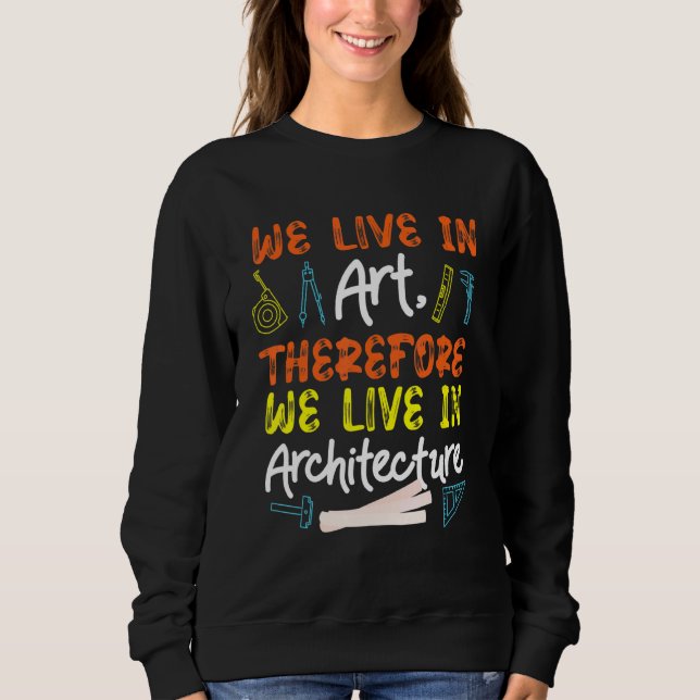 Architect Saying  For Draftsman And Engineer  1 Sweatshirt (Front)