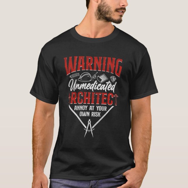 Architect Student Architecture Warning Unmedicated T-Shirt (Front)