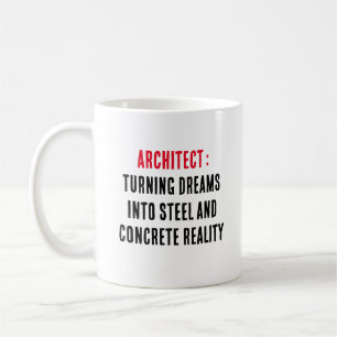 Architect Turning dreams into steel and concrete r Coffee Mug