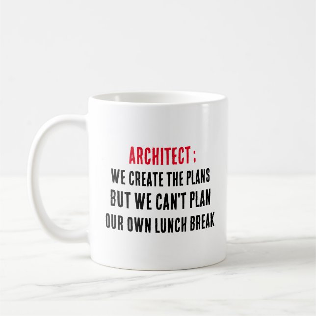 Architect We create the plans, but we can't plan Coffee Mug (Left)