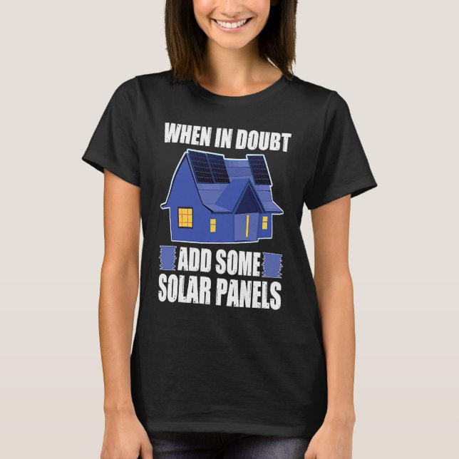 Architect When In Doubt Add Some Solar Panels T-Shirt (Front)