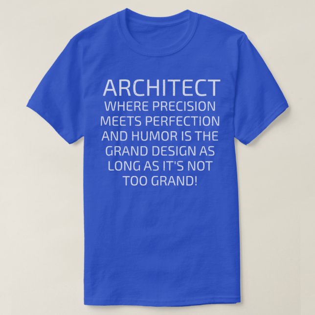 Architect Where Precision Meets Perfection T-Shirt (Design Front)