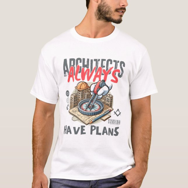 Architects always have a plan T-Shirt (Front)
