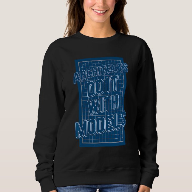 Architects Do It With Models Sweatshirt (Front)