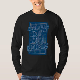 Architects Do It With Models T-Shirt