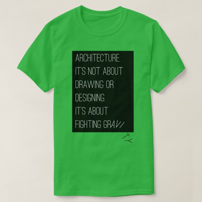 Architecture is about fighting gravity T-Shirt (Design Front)