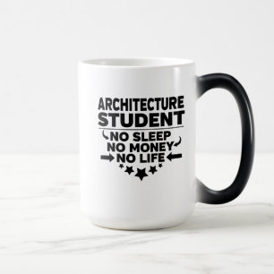 Architecture Student No Sleep No Money No Life Magic Mug