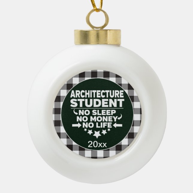 Architecture Student Sleep Money Life White Plaid Ceramic Ball Christmas Ornament (Front)
