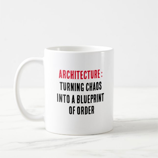 Architecture Turning chaos into a blueprint of or Coffee Mug (Left)