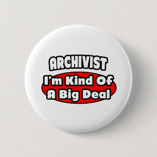 Archivist ... Big Deal 6 Cm Round Badge