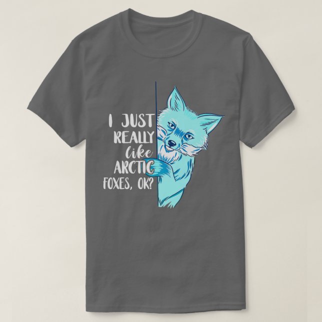 Arctic Fo I Just Really Like Fo Animal Antarctica  T-Shirt (Design Front)
