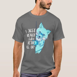 Arctic Fo I Just Really Like Fo Animal Antarctica T-Shirt