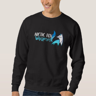 Arctic Fox Whisperer Fox Antarctica Arctic Fox Sweatshirt