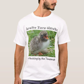 Arctic Tern Chicks are Perishing by RoseWrites T-Shirt