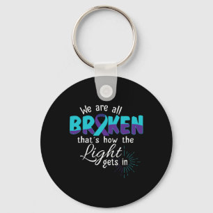 Are All Broken Suicide Awareness Mental Health Key Ring
