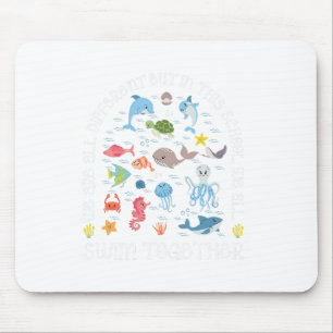 Are All Different But In This School We All Swim T Mouse Pad