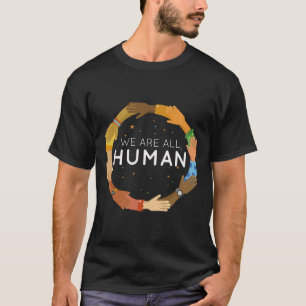 Are All Human Racial Justice Human Equality Inclus T-Shirt