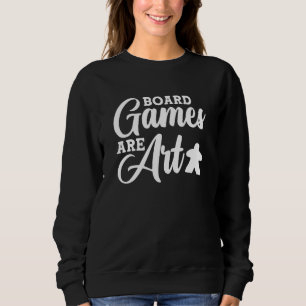 are board game board gamer board games are Art Sweatshirt