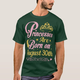 Are Born On August 30th Happy Birthday To Me Nana  T-Shirt