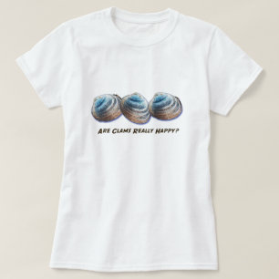 Are Clams Really Happy? T-shirt