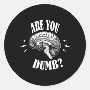 Are Dumb Funny Quotes Sayings Sarcasm Sarcastic Classic Round Sticker