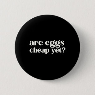 Are Eggs Cheap Yet Funny Anti-trump Sarcastic 6 Cm Round Badge