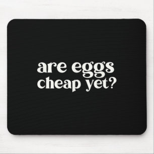 Are Eggs Cheap Yet Funny Anti-trump Sarcastic  Mouse Pad