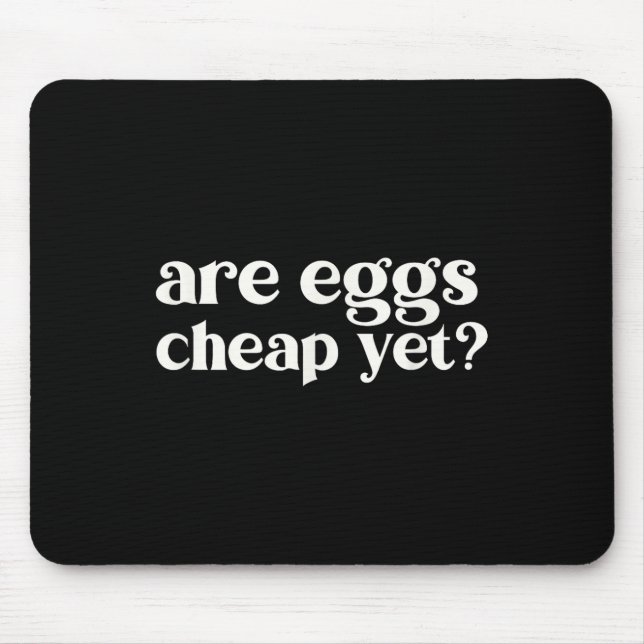 Are Eggs Cheap Yet Funny Anti-trump Sarcastic  Mouse Pad (Front)