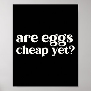 Are Eggs Cheap Yet Funny Anti-trump Sarcastic  Poster