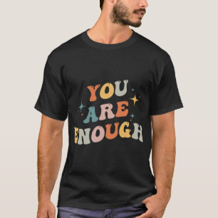 Are Enough Mental Health Awareness Illness Anxiety T-Shirt