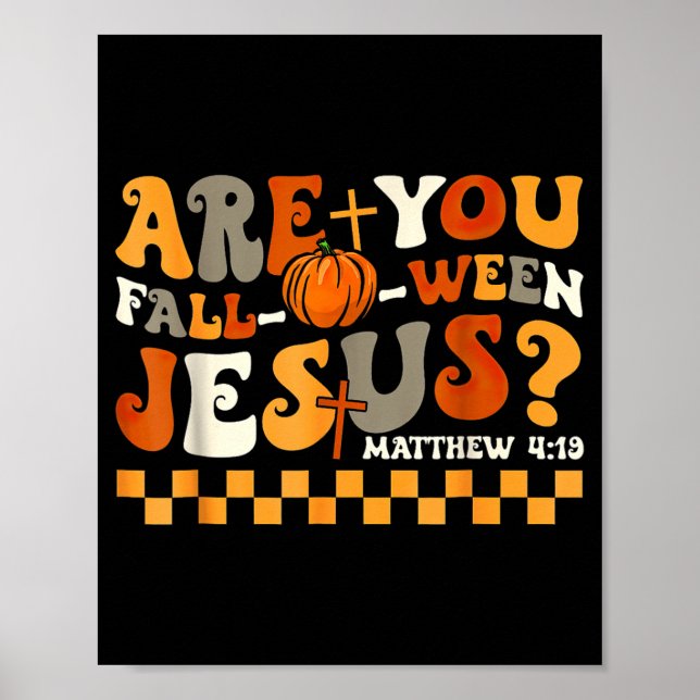 are Fall-O-Ween Jesus Pumpkin Christian Halloween Poster (Front)