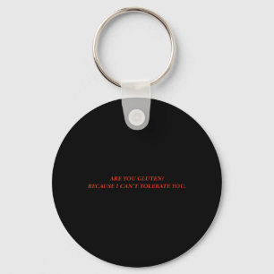 are Gluten Because Cant Tolerate Funny Quotes Key Ring