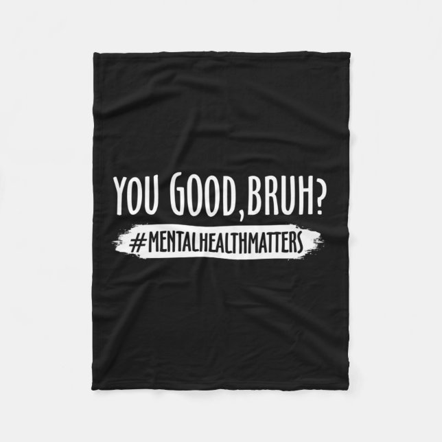 Are Good Bruh Mental Health Problem 1  Fleece Blanket (Front)