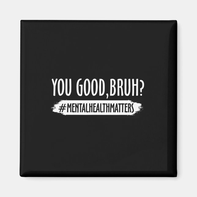 Are Good Bruh Mental Health Problem 1  Magnet (Front)