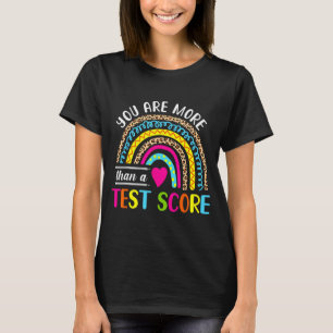 Are More Than A Test Score Cute Rainbow Test Day T T-Shirt