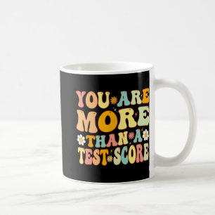 Are More Than A Test Score Groovy Teacher Testing Coffee Mug