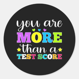 Are More Than A Test Score Teacher Testing Day 2 Classic Round Sticker