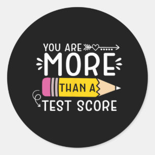 Are More Than A Test Score Teacher Testing Day 3 Classic Round Sticker