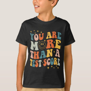 Are More Than A Test Score Teacher Testing Day Gro T-Shirt