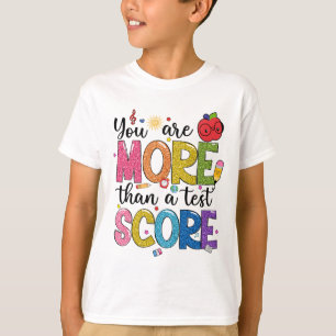 Are More Than A Test Score Test Day Staar Testing T-Shirt